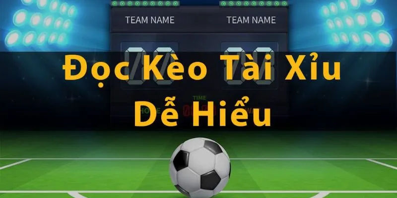 Hướng dẫn người mới cách đọc hiểu kèo tài xỉu